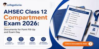 AHSEC Class 12 Compartment Exam 2026: Documents for Form Fill-Up and Exam Day